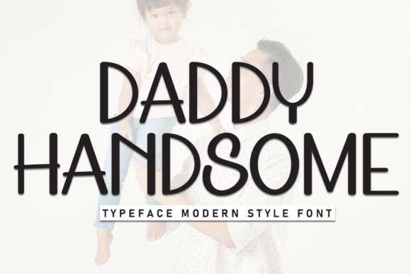 Daddy Handsome: The Display Font for Clear Campaigns