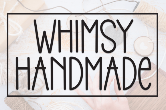 Whimsy Handmade: A Playful Display Font for Makers